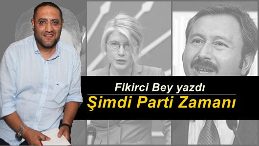 Fikirci Bey : Parti Zamanı