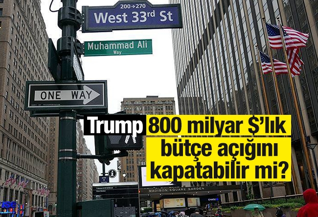 Deniz Gökçe : Trump 800 milyar $’lık bütçe açığını kapatabilir mi?