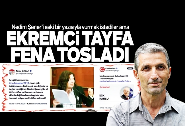 Nedim Şener : Bana ‘yazma’ diyenler İmamoğlu ve adamlarına ‘çalma’ deseydi
