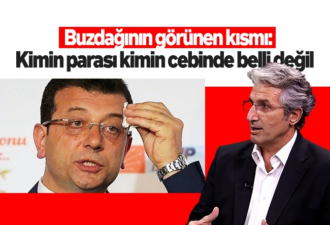 Nedim Şener : Buzdağ��nın görünen kısmı: Kimin parası kimin cebinde belli değil