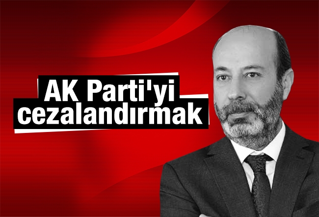 Ahmet Ay : AK Partı̇'yı̇ cezalandırmak