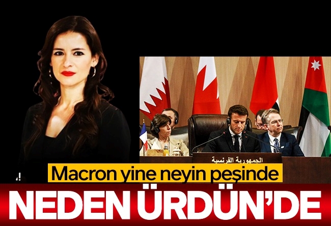 Öznur Küçüker Sirene : Macron neden Ürdün’e gitti?