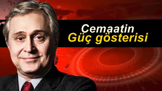 Ali Bayramoğlu : Cemaatin güç gösterisi