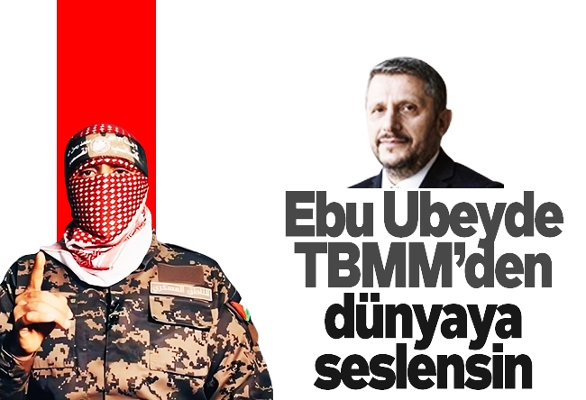 Hüseyin Likoğlu : Ebu Ubeyde TBMM’den dünyaya seslensin