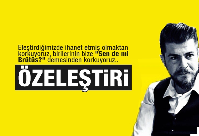 Tuğrul Selmanoğlu : Özeleştiri...