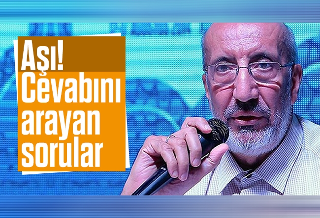 Abdurrahman Dilipak : Aşı! Cevabını arayan sorular