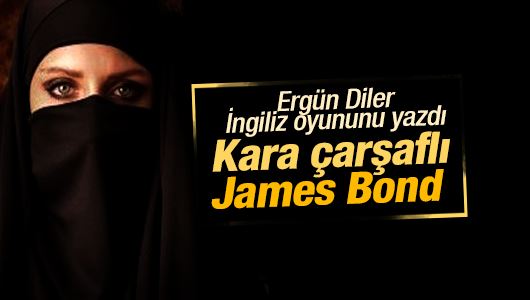 Ergün Diler : Kara çarşaflı James Bond 