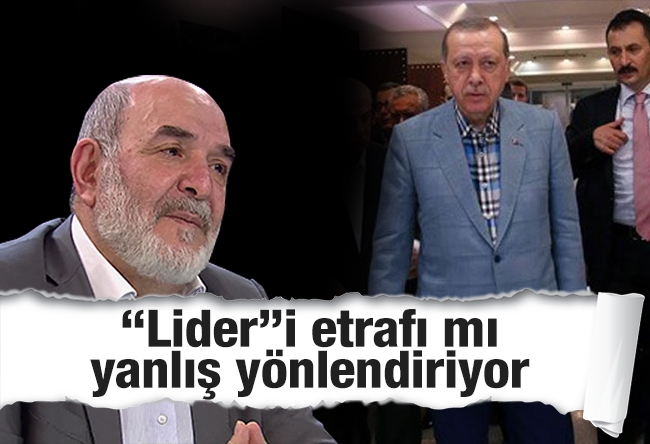 Ahmet Taşgetiren : Liderin ‘Etraf’ sınavı