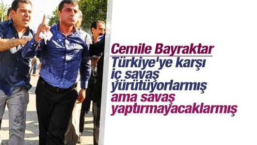 Cemile Bayraktar : Türkiye'ye karşı iç savaş yürütüyorlarmış ama savaş yaptırmayacaklarmış 