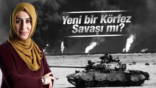 Cemile Bayraktar : Yeni bir Körfez Savaşı mı?