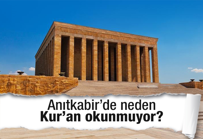 Resul TOSUN : Anıtkabir’de neden Kur’an okunmuyor?