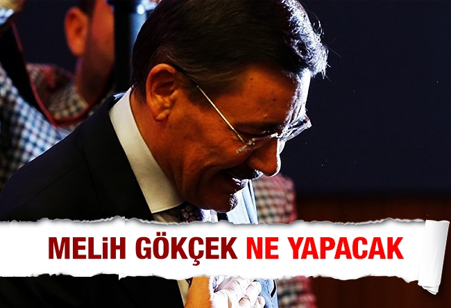 Hakan Çelik : Melih Gökçek ne yapacak?