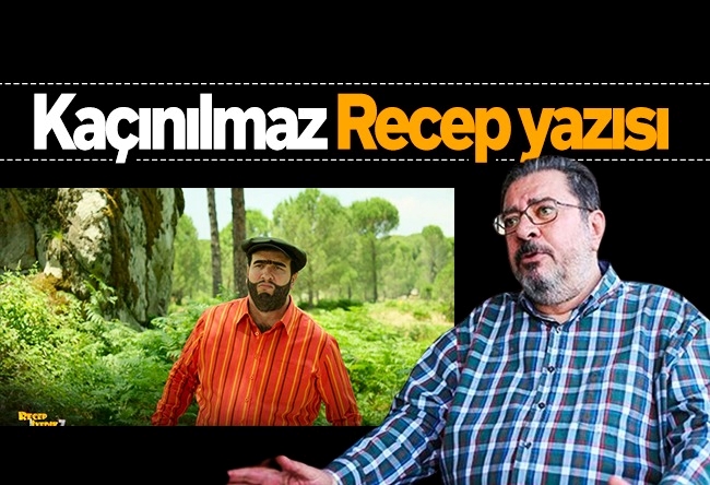 Engin Ardıç : Kaçınılmaz Recep yazısı