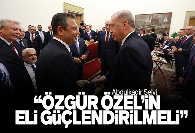 Abdulkadir Selvi : Yeni dönemin üç lideri ve iki güçlü siyasetçi