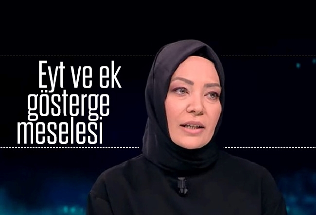 Hilal Kaplan : EYT ve ek gösterge meselesi