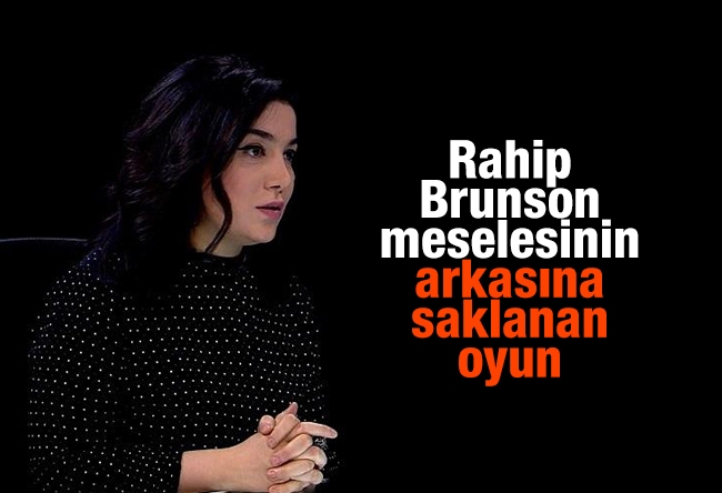 Sevil NURİYEVA : Rahip Brunson meselesinin arkasına saklanan oyun