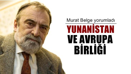 Murat Belge : Yunanistan ve Avrupa Birliği