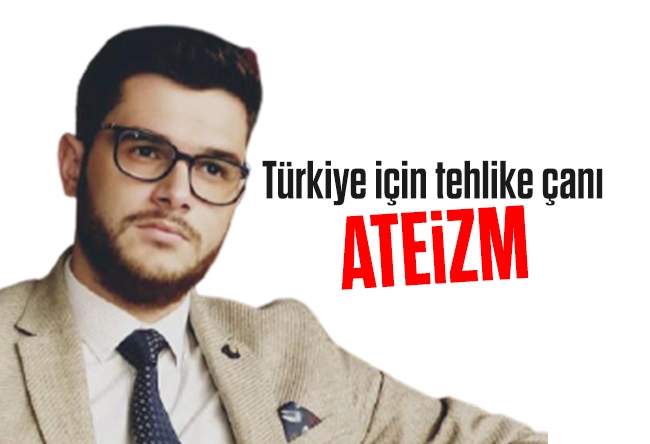 Nureddin Ceylan : Türkiye için tehlike çanı (Ateizm)