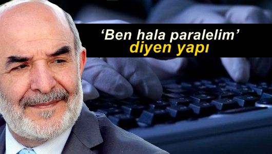 Ahmet Taşgetiren: ‘Ben hala paralelim’ diyen yapı