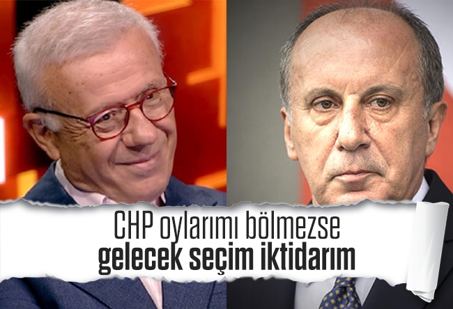 Ertuğrul Özkök : CHP oylarımı bölmezse gelecek seçim iktidarım