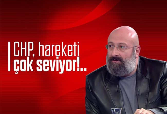 Hikmet Genç : CHP, hareketi çok seviyor!..