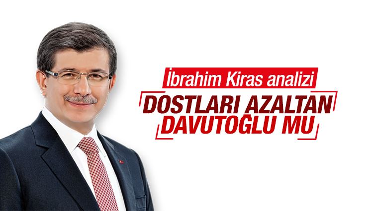 İbrahim Kiras : Dostları azaltan Davutoğlu mu?