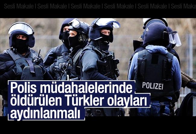 Cemil Şahinöz : Polis müdahalelerinde öldürülen Türkler olayları aydınlanmalı