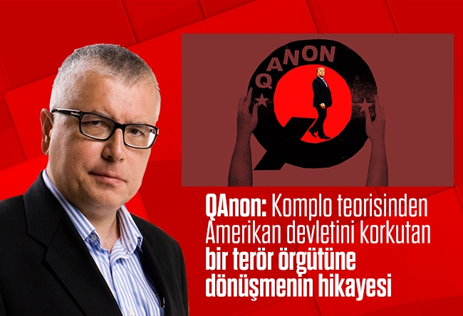 Serdar Turgut : QAnon: Komplo teorisinden Amerikan devletini korkutan bir terör örgütüne dönüşmenin hikayesi