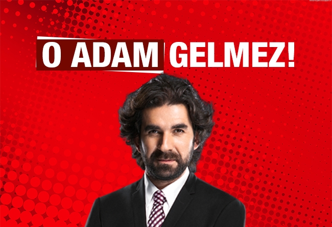 Serdar Tuncer : O adam gelmez!