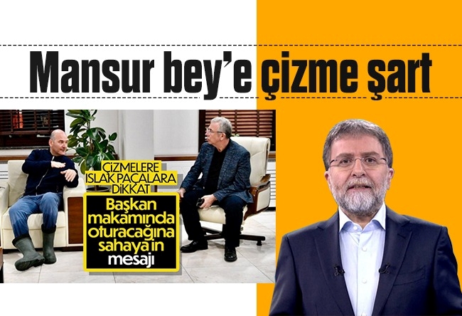 Ahmet Hakan : Mansur Bey’in elinin altında bir çizme bulundurması şart