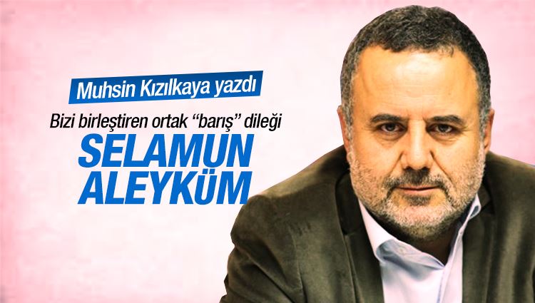 Muhsin Kızılkaya : Selamün aleyküm!