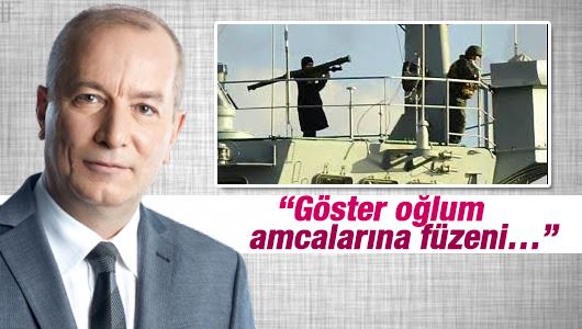 Mehmet Şeker : “Göster oğlum amcalarına füzeni…”