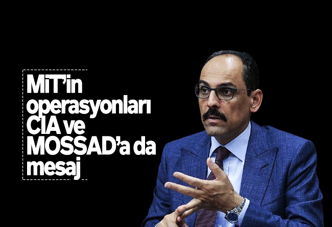 Tunca Bengin : MİT’in operasyonları CIA ve MOSSAD’a da mesaj