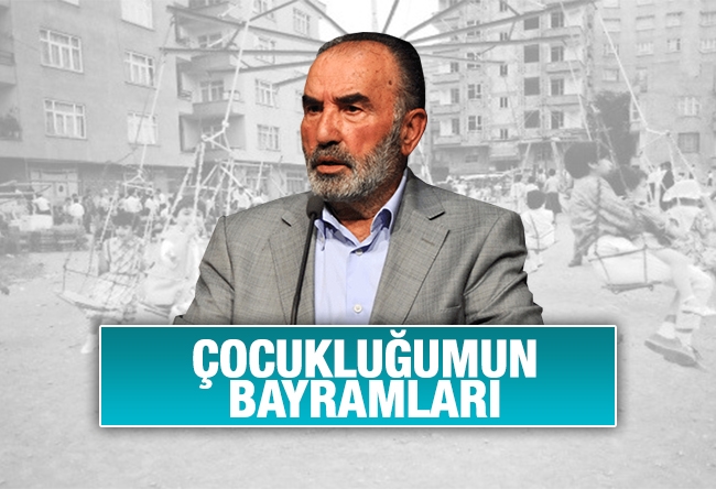 Hayrettin Karaman : Çocukluğumun bayramları