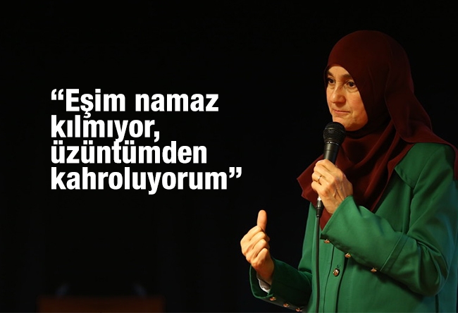 Saliha Erdim : “Eşim namaz kılmıyor, üzüntümden kahroluyorum”