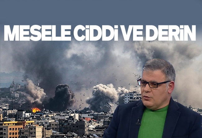 Mehmet Beyhan : Mesele ciddi ve derindir!