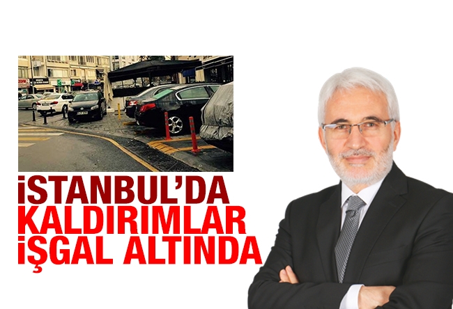 Hasan Öztürk : İstanbul’da sadece yollar değil kaldırımlar da işgal altında