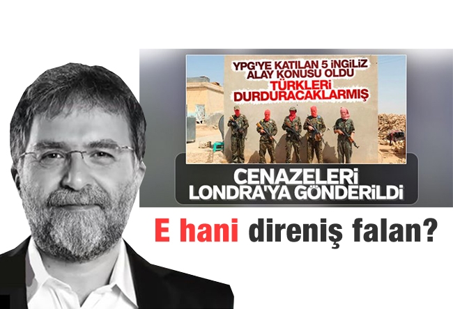 Ahmet Hakan : E hani direniş falan?