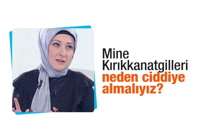 Özlem Albayrak : Mine Kırıkkanatgilleri neden ciddiye almalıyız?