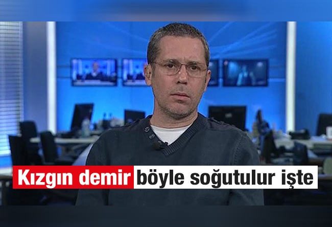 Hakan Albayrak : Kızgın demir böyle soğutulur işte