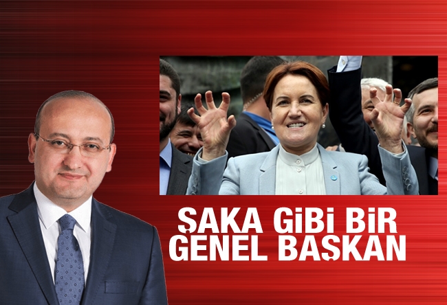 Yalçın AKDOĞAN : Şaka gibi bir Genel Başkan…