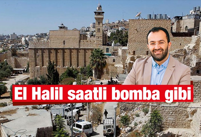 Taha Kılınç : El Halil saatli bomba gibi