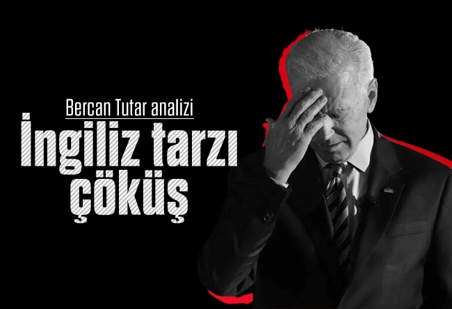 Bercan Tutar : İngiliz tarzı çöküş