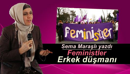 Sema Maraşlı : Erkek düşmanlığı