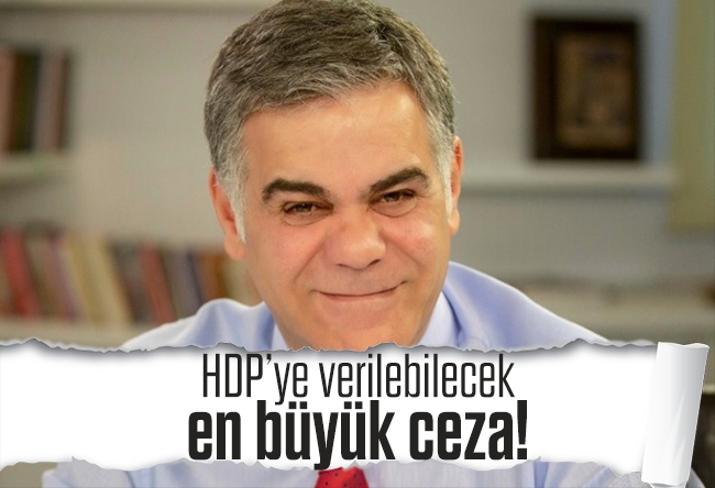Süleyman Özışık : HDP’ye verilebilecek en büyük ceza!