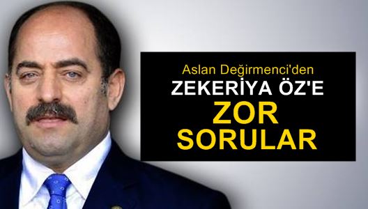 Aslan Değirmenci : Zekeriya Öz şimdi ne diyecek?