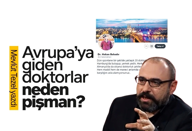 Mevlüt Tezel : Avrupa’ya giden doktorlar neden pişman?