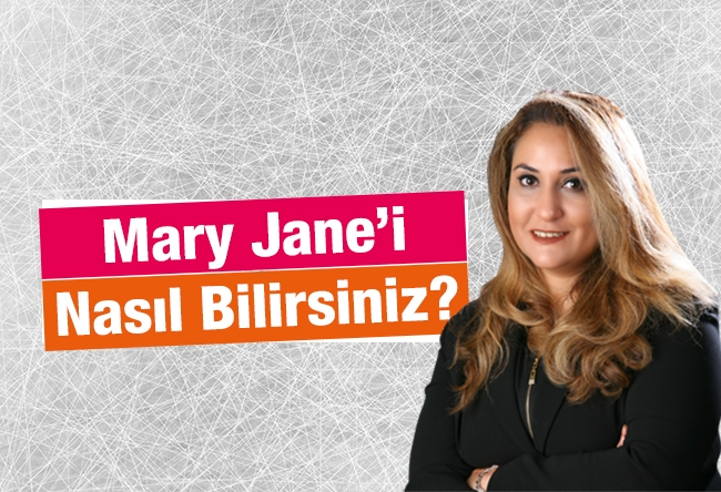 Elvan Alkaya : Mary Jane’i Nasıl Bilirsiniz?