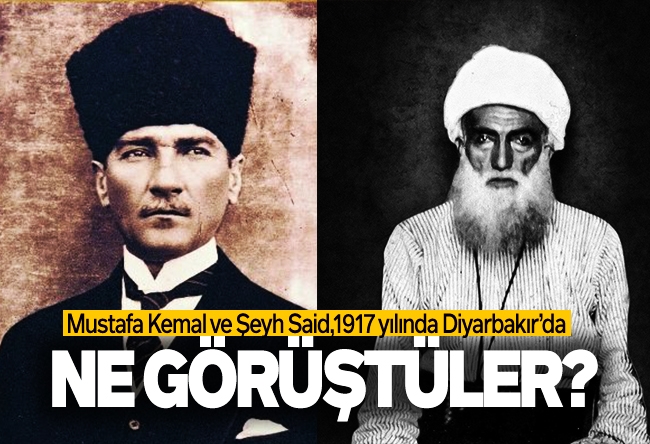 Mustafa Armağan : Şeyh Said, Mustafa Kemal Paşa ile görüştü mü?
