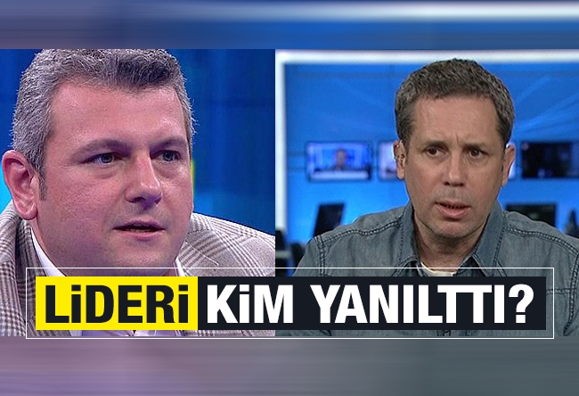 Ersoy DEDE : Lideri kim yanılttı?